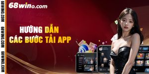 Hướng Dẫn Tải App 68Win