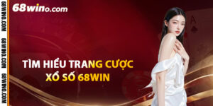 Tìm hiểu trang cược xổ số 68Win
